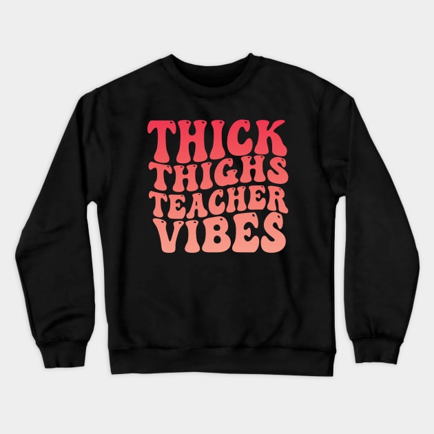 Thick Thighs Teacher Vibes Black Women Summer Juneteenth Tee Crewneck Sweatshirt by NIKA13